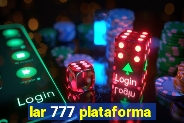 lar 777 plataforma